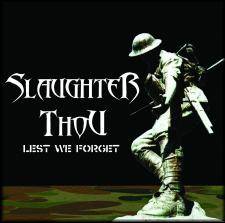 Slaughter Thou : Lest We Forget